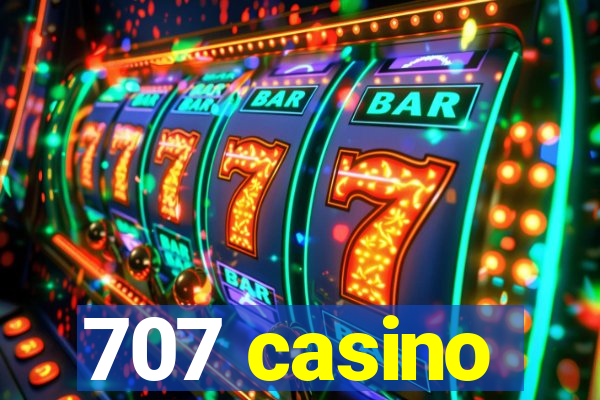 707 casino